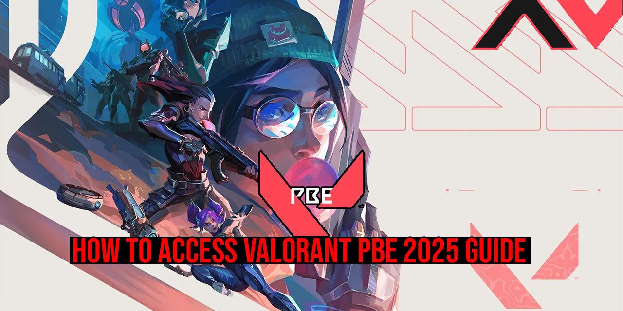 How To Access Valorant PBE 2025 Guide Update!