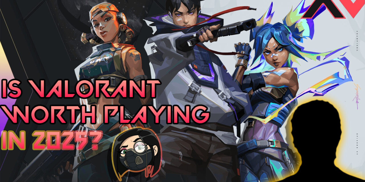 Is Valorant Still Worth Playing in 2025?