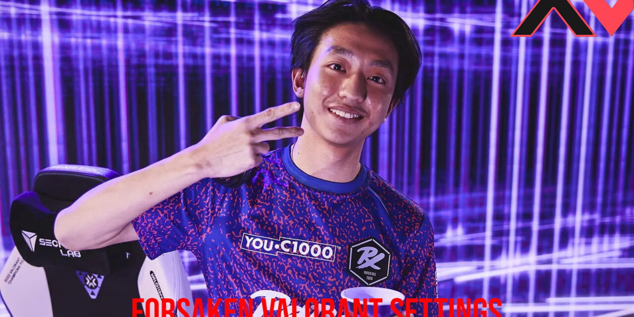 Forsaken Valorant Settings: Unveiling the Pro’s Setup for 2025