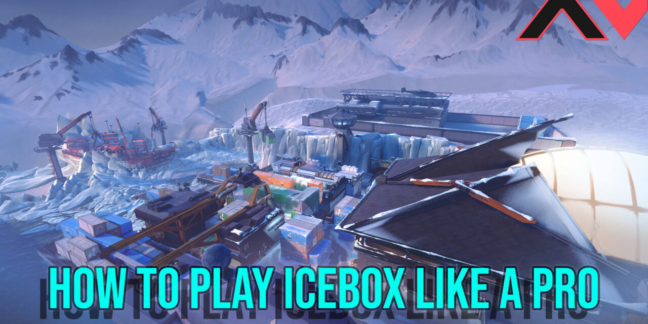 How To Play Icebox Like A Pro – Valorant Icebox Map Guide 2025 | AllValorant.gg