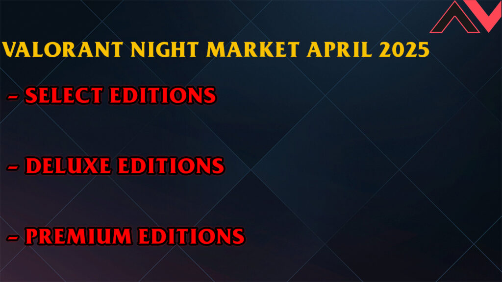 valorant night market 2025 april bundles premium editions