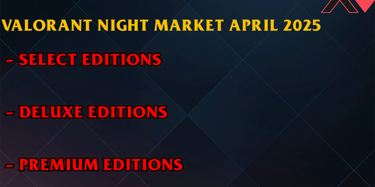 All Bundles Included in the April 2025 Night Market | AllValorant.gg